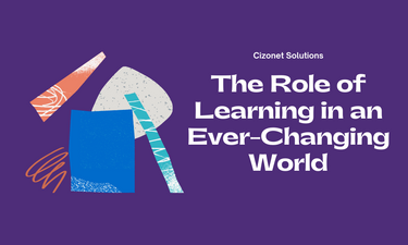 Cizonet Solutions - The Role of Learning in an Ever-Changing World